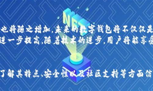   TP钱包与Token.im的全面对比与分析 / 
 guanjianci TP钱包, Token.im, 数字钱包, 区块链技术 /guanjianci 

引言
在数字货币和区块链技术不断发展的时代，数字钱包作为一种重要的工具，变得愈加重要。TP钱包和Token.im是两款广受欢迎的数字钱包，各自有其独特的功能和优势。本文将全面分析这两款钱包，帮助用户更好地选择符合自己需求的数字钱包。

TP钱包的特点
TP钱包是一款多功能的数字钱包，以其友好的用户界面和强大的安全性而著称。TP钱包支持的区块链资产种类繁多，不仅包括常见的比特币、以太坊，还支持多种代币和资产。其安全性通过私钥的本地存储和多重加密措施得以保障。
TP钱包同时具有较强的便捷性，用户可以通过手机应用轻松完成转账、充值和资产管理等操作。这款钱包还有一个显著的优势，就是支持 DApp（去中心化应用程序） 的接入，用户可以直接在钱包应用内使用各种 DApp，提高了用户的使用体验。

Token.im的优势
Token.im则是另一款备受喜爱的数字钱包，它侧重于去中心化存储与安全性。Token.im的设计理念是“用户至上”，以客户需求为导向，提供更多的个性化功能。Token.im的核心特点是完全支持区块链网络和资产管理的去中心化，用户的私钥仅存在于用户自己设备上，最大化保障了用户的资金安全。
此外，Token.im还为用户提供了丰富的资产交换功能，用户可以在钱包内直接完成不同数字资产之间的兑换，极大地方便了交易。同时，Token.im还致力于构建去中心化金融生态，鼓励用户参与 DeFi（去中心化金融）项目。

功能和用户体验的比较
从用户体验的角度来看，TP钱包和Token.im各有千秋。TP钱包提供了一个清晰直观的界面，适合新手用户使用。而Token.im则在功能的多样性上更为突出，提供了更灵活的操作空间。
TP钱包在操作上简单易懂，特别适合那些对区块链技术理解不深的用户。用户可以通过简单的步骤完成钱包的创建、资产的管理等操作，这对于用户的初次体验非常友好。
而Token.im，则更多地向高级用户倾斜，提供了更为复杂的功能。它的去中心化理念吸引了很多对安全性要求较高的用户。对于那些希望深入了解区块链技术的人而言，Token.im提供的功能将使他们能够更好地掌控自己的资产。

安全性分析
安全性是用户选择数字钱包时最重要的考虑因素之一。两款钱包在安全性上都做出了相应的努力，但在实现方式上却有所不同。TP钱包将用户的私钥保存在用户设备本地，确保了用户对私钥的完全控制。并且在其安全策略上，TP钱包采用了多重加密技术，进一步提升了安全性。
另一方面，Token.im也强调安全性，通过去中心化存储来保障用户资产的安全。由于私钥不会被上传到任何中心化服务器，用户的资金安全在一定程度上得到了保障。Token.im还提供了双重认证，能有效防止恶意攻击和账户盗取行为。

社区与支持
两款钱包都拥有活跃的社区支持。TP钱包通过定期举办社区活动和在线讨论，为用户提供了一个良好的交流平台。用户可以在这里获取最新的市场信息和技术动态，同时还可以互相交流使用经验。
而Token.im在社区建设方面也是积极的，它不仅注重用户的反馈与需求，还及时响应用户的疑问与问题。Token.im的开发团队在社区中也非常活跃，用户可以通过社交媒体等途径直接与开发者沟通，获取产品的最新动态和版本更新信息。

使用场景分析
不同的用户群体可能对数字钱包的使用有不同的偏好和需求。在区分使用场景时，TP钱包和Token.im可以满足不同用户的需求。例如，普通用户在日常生活中更需要一个方便、快捷的数字钱包来完成小额支付或资产管理，而对于技术型用户，他们可能更希望使用功能强大且安全性极高的钱包。
TP钱包因其简易的操作和友好的界面，适用于对于数字货币不太了解的用户，他们可以快速上手并在应用内进行转账、支付等基本操作。而Token.im则更适合于那些熟悉区块链技术、追求资产安全的用户，通过其去中心化的特性，他们能更好地管理自己的数字资产。

可能的相关问题
h41. TP钱包与Token.im在费用上有什么差异？/h4
选择数字钱包时，用户往往会关注到钱包的使用成本，包括交易费用、提现费用等。TP钱包与Token.im之间在这些方面是有所不同的。TP钱包相对而言，提供了较低的交易费用，以吸引更多的新用户，尤其是在频繁交易的场景下，低费用无疑是个亮点。
反之，Token.im可能在交易费用上略高，但它提供的额外安全性和去中心化功能，对于一些重视安全性的用户而言，这笔费用是值得的。此外，Token.im提供的资产交换功能，虽然可能有一定的手续费，但用户能够方便地完成各种资产交换，节省了大量在不同平台进行交易的时间和精力。

h42. 如何选择适合自己的数字钱包？/h4
选择数字钱包时，需要考虑多个方面。首先，用户需要评估自身的使用需求，是否需要频繁交易、参与 DeFi 项目，或者仅是简单地存储资产。其次，安全性也是选择钱包的重要考量，用户需要确认自己能否有效地保护私钥及资金安全。
此外，用户还可以从钱包的兼容性、支持的资产种类以及用户体验上进行考量。TP钱包因其简易易用而适合新手用户，而Token.im则适合熟悉区块链的技术型用户。在这个基础上，用户应综合各方面信息，做出最符合自己需求的选择。

h43. TP钱包的安全性如何保证？/h4
TP钱包的安全性源于多重措施。首先，用户的私钥会储存在本地设备中，不会上传至云端。相对于其他中心化钱包，TP钱包全力保障用户的资产安全，并且定期更新安全策略，以应对不断变化的网络安全环境。
此外，TP钱包还支持多重认证机制，例如通过生物识别等方式来确保账户安全。这些措施有效降低了因用户账户泄露而导致的资产损失的风险，用户可以安心使用。

h44. Token.im适合什么样的用户使用？/h4
Token.im尤其适合那些对金融投资有一定了解、对去中心化理念感兴趣的用户。由于其涉及技术较为复杂，普通用户可能需要额外的学习和适应。但对于追求资产安全和需要进行多元化资产管理的用户而言，Token.im无疑是一个理想的选择。它的多功能性和去中心化特性，正好能满足这部分用户的需求。
在实际使用中，Token.im也提供了丰富的资源供用户学习，帮助用户更好地进行资产管理和投资决策。很多用户通过参与社区、在线教程等方式，加强对区块链技术的理解，从而在使用Token.im的过程中受益匪浅。

h45.未来数字钱包的发展趋势是什么？/h4
未来，数字钱包将朝着更为安全、便捷和智能的方向发展。随着区块链技术的成熟和应用场景的不断拓展，用户对于数字钱包的需求也将随之增加。未来的数字钱包将不仅仅是一个资产存储和管理的工具，更有可能成为连接各种金融服务的平台。
例如，随着去中心化金融（DeFi）的崛起，数字钱包将与该领域的协议紧密结合，提供更为丰富的理财、投资服务。此外，用户体验也会进一步提高，随着技术的进步，用户将能享受更为便捷的交易、支付体验，进一步推动虚拟货币的普及。

总结
TP钱包和Token.im各自拥有独特的优势和适用场景，用户在选择数字钱包时应根据自身需求作出合理的选择。无论选择哪款钱包，了解其特点、安全性以及社区支持等方面信息，都是确保用户在区块链世界中安全、顺利进行数字资产管理的关键。